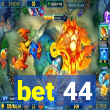 bet 44